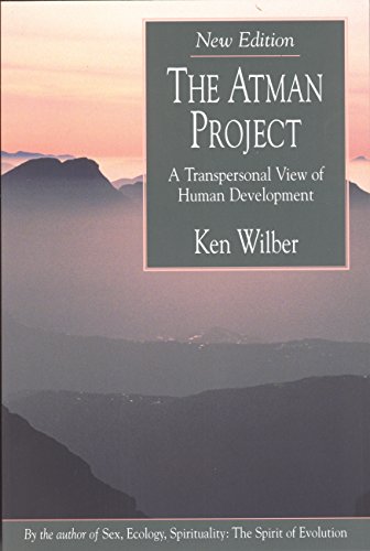 The Atman Project: A Transpersonal View of Human Development by Ken Wilber