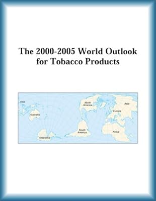 The 2000-2005 World Outlook for Tobacco Products