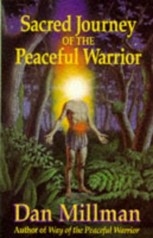 Sacred Journey of the Peaceful Warrior by Dan Millman