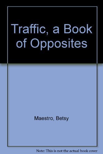 Traffic a Book of Opposites by Betsy Maestro