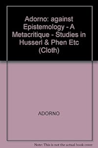 Against Epistemology: A Metacritique Studies in Husserl and the Phenomenological Antinomies