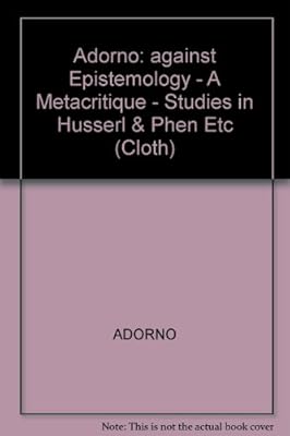 Against Epistemology: A Metacritique Studies in Husserl and the Phenomenological Antinomies