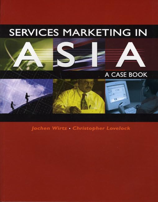 Services Marketing in Asia - A Case Book by Jochen Wirtz