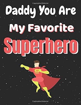 Daddy You Are My Favorite Superhero: Fun Fathers Day Gifts, Gift From The Child to Dad