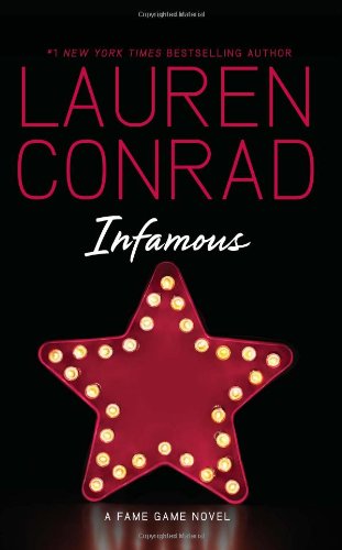 Infamous: A Fame Game Novel by Lauren Conrad