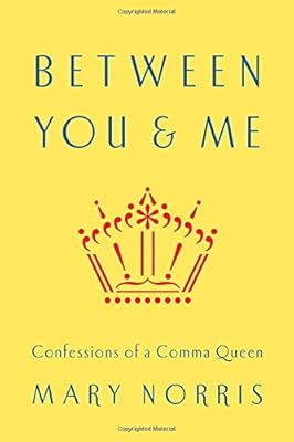 Between You &amp; Me: Confessions of a Comma Queen