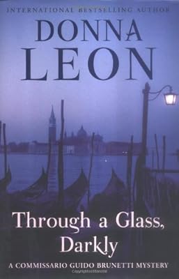 Through a Glass, Darkly: A Commissario Guido Brunetti Mystery