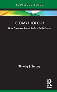 Geomythology (Routledge Focus on Literature) by Timothy J. Burbery