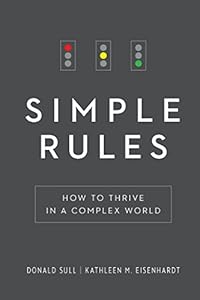 Simple Rules: How to Thrive in a Complex World by Kathleen M. Eisenhardt
