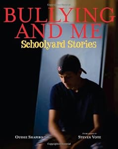 Bullying and Me: Schoolyard Stories by Ouisie Shapiro