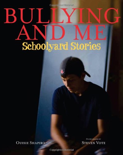 Bullying and Me: Schoolyard Stories by Ouisie Shapiro