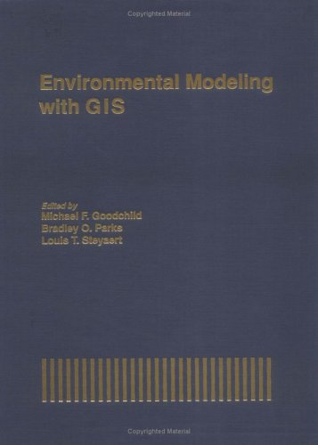 Environmental Modeling with GIS (Spatial Information Systems) by Michael F. Goodchild