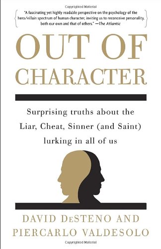 Out of Character: Surprising Truths About the Liar, Cheat, Sinner by David DeSteno