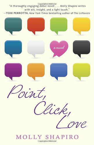 Point, Click, Love: A Novel by Molly Shapiro