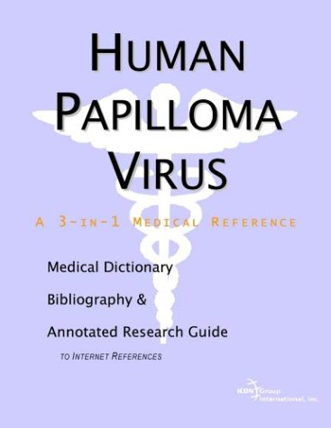 Human Papilloma Virus: A Medical Dictionary, Bibliography, and Annotated Research Guide to Internet References by Icon Health Publications