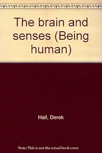 The Brain and Senses (Being Human) by Derek Hall