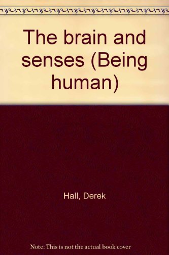 The Brain and Senses (Being Human) by Derek Hall