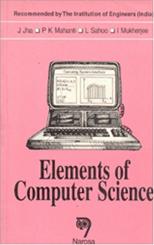 Elements of Computer Science by J. Jha