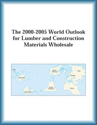 The 2000-2005 World Outlook for Lumber and Construction Materials Wholesale