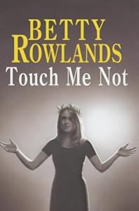 Touch Me Not by Betty Rowlands