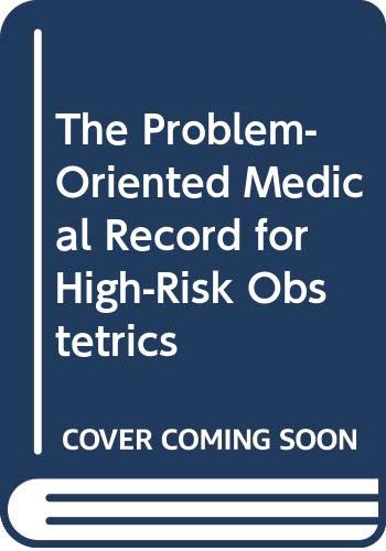 The Problem-Oriented Medical Record for High-Risk Obstetrics by Curtis L. Cetrulo