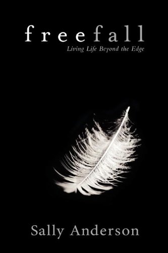 Freefall: Living Life Beyond The Edge by Sally Anderson