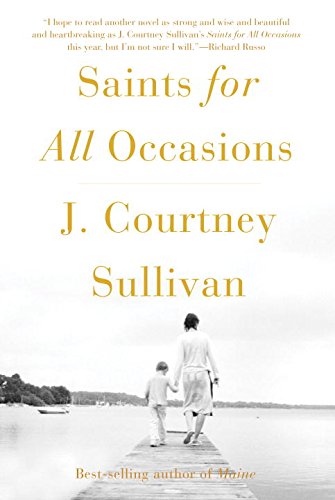 Saints for All Occasions: A novel by J  Courtney Sullivan