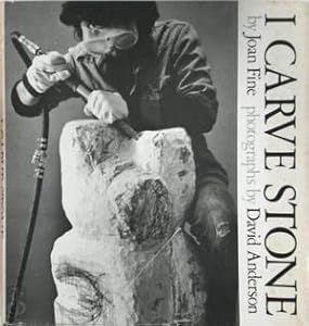 I Carve Stone by Joan Fine