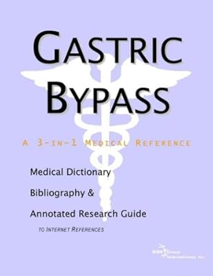 Gastric Bypass: A Medical Dictionary, Bibliography, and Annotated Research Guide to Internet References