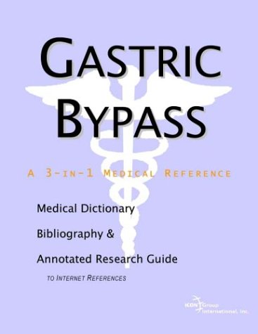 Gastric Bypass: A Medical Dictionary, Bibliography, and Annotated Research Guide to Internet References by Icon Health Publications