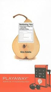 Rethinking Thin: The New Science of Weight Loss - And The Myths and Realities of Dieting, Library Edition