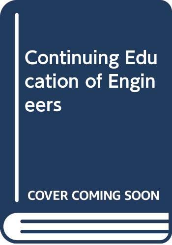The continuing education of engineers: Proceedings of the FEANI-Unesco Seminar, Helsinki, 21-24 August 1972 = La formation continue des ingénieurs : ... août 1972 (Studies in engineering education) by unknown author