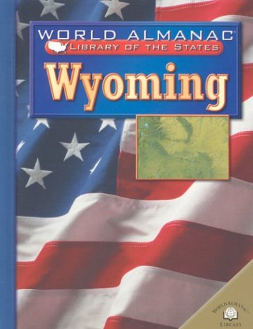 Wyoming: The Equality State (World Almanac Library of the States) by Justine Fontes