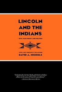 Lincoln and the Indians: Civil War Policy and Politics