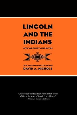 Lincoln and the Indians: Civil War Policy and Politics