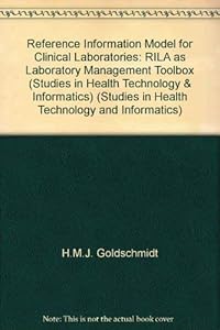 Reference Information Model for Clinical Laboratories RILA as Laboratory Management Toolbox (Studies in Health Technology and Informatics, 55) by Goldschmidt