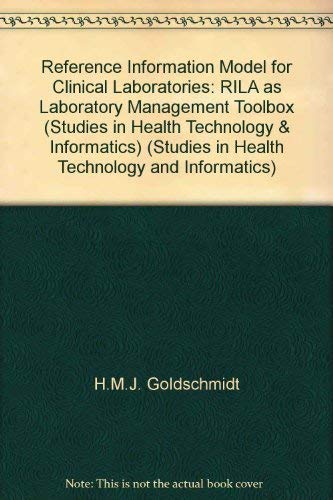 Reference Information Model for Clinical Laboratories RILA as Laboratory Management Toolbox (Studies in Health Technology and Informatics, 55) by Goldschmidt