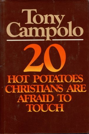 20 Hot Potatoes Christians Are Afraid to Touch by Tony Campolo