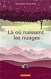 Là où naissent les nuages par Annelise Heurtier