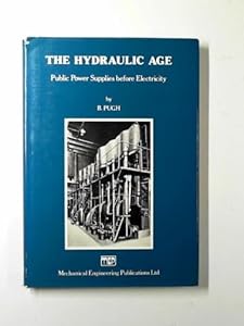The hydraulic age: public power supplies before electricity by B Pugh