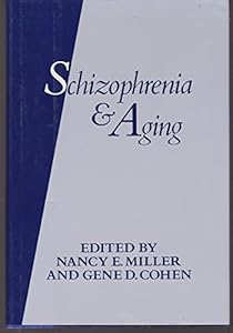 Schizophrenia and Aging: Schizophrenia, Paranoia, and Schizophreniform Disorders in Later Life