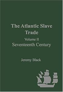 The Atlantic Slave Trade: Seventeenth Century