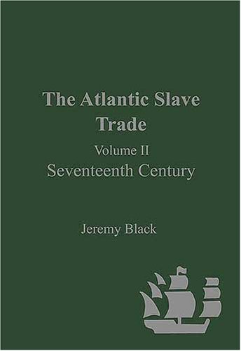 The Atlantic Slave Trade: Seventeenth Century by Jeremy Black