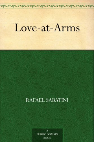 Love-at-Arms by Rafael Sabatini