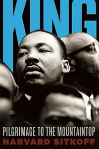 King: Pilgrimage to the Mountaintop by Harvard Sitkoff