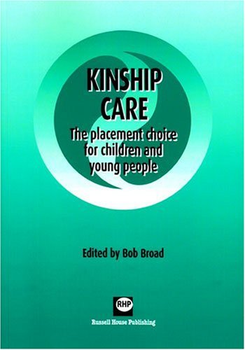 Kinship Care: The placement choice for children and young people by Bob Broad