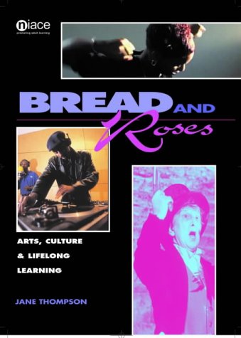 Bread and Roses: Arts, Culture and Lifelong Learning by Jane Thompson