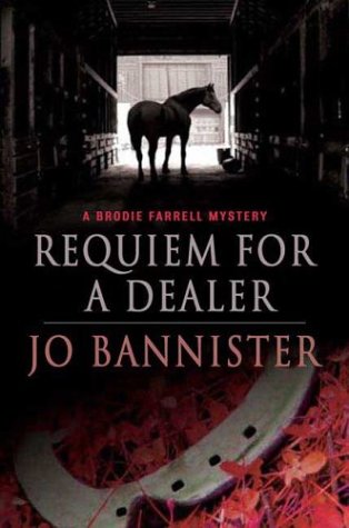 Requiem for a Dealer: A Brodie Farrell Mystery (Brodie Farrell Mysteries) by Jo Bannister