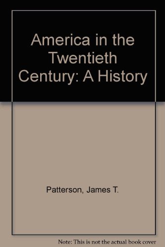 America in the Twentieth Century: A History by James T. Patterson