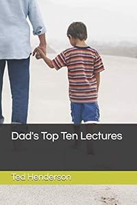 Dad's Top Ten Lectures by Ted Henderson